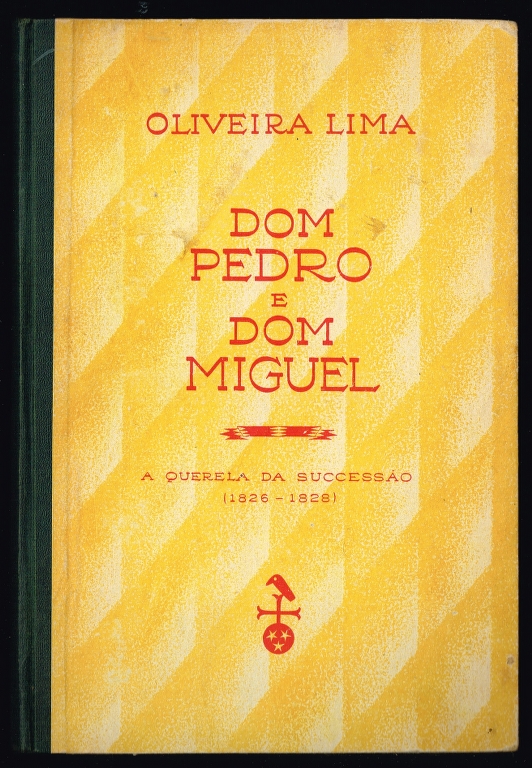 DOM PEDRO E DOM MIGUEL A Querela da Successo (1826-1828)